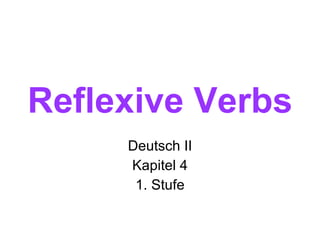 Reflexive Verbs Deutsch II Kapitel 4 1. Stufe 