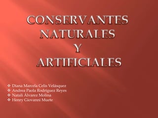 CONSERVANTES  NATURALES  Y  ARTIFICIALES ,[object Object]