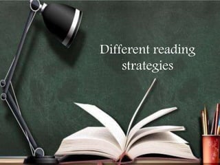 Different reading
strategies
 