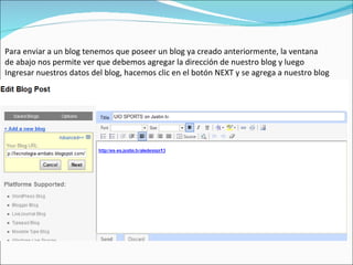 Para enviar a un blog tenemos que poseer un blog ya creado anteriormente, la ventana  de abajo nos permite ver que debemos agregar la dirección de nuestro blog y luego  Ingresar nuestros datos del blog, hacemos clic en el botón NEXT y se agrega a nuestro blog 