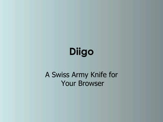 Diigo A Swiss Army Knife for  Your Browser 