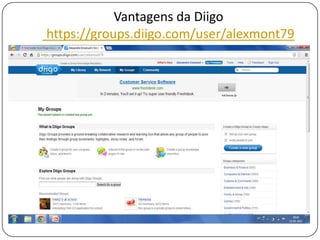 Vantagens da Diigo
https://groups.diigo.com/user/alexmont79
 