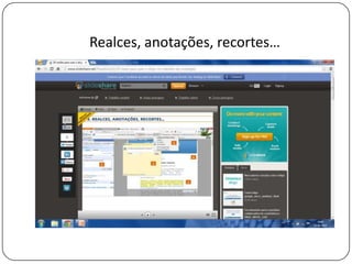 Realces, anotações, recortes…
 