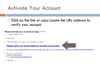 Activate Your Account Click on the link or copy/paste the URL address to verify your account 