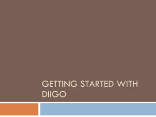 GETTING STARTED WITH DIIGO 