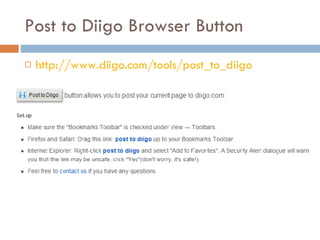 Post to Diigo Browser Button http://www.diigo.com/tools/post_to_diigo 