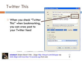 Twitter This When you check “Twitter This” when bookmarking, you can cross post to your Twitter feed 