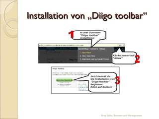 Installation von „Diigo toolbar“




                   Arna Sabic, Bosnien und Herzegowina
 