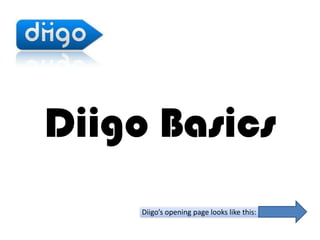 Diigo Basics
     Diigo’s opening page looks like this:
 