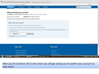 After you hit Continue, this is the screen you will get asking you to confirm your account via
your email.
 