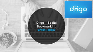 Diigo – Social
Bookmarking
Erwan Tanguy
 