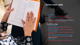 Suivre notre veille
 Sur Diigo >
https://www.diigo.com/user/erwantanguy
 Suivre nos sites > http://www.digital-strategy.fr/
http://www.ticoet.fr/
 Retrouver ce document ainsi que d’autres slides sur
http://fr.slideshare.net/erwantanguy/
Flux RSS sur Diigo
• Pour un compte
https://www.diigo.com/rss/user/nomDuCompte
• Tag sur un compte
https://www.diigo.com/rss/user/nomDuCompte/tag
• Liste d’un compte
https://www.diigo.com/list/nomDuCompte/nomDeLaLi
ste/rss.xml
• Pour un groupe il faut aller dur l’url du groupe
https://groups.diigo.com/group/nom-du-groupe et
cliquer sur l’icône
• Pour un tag
https://www.diigo.com/rss/tag/nomDuTag?tag=153
 