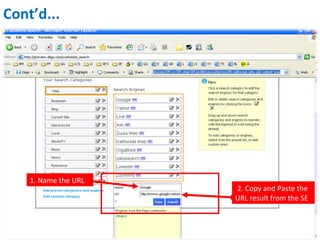 Cont’d... 2. Copy and Paste the URL result from the SE 1. Name the URL 