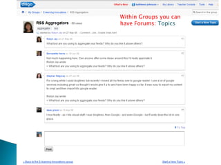 Within Groups you can
have Forums: Topics
 