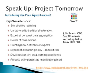 http://www.learncentral.org/event/106358
Julie Evans, CEO
See Elluminate
recording below
from 10/4/10
 