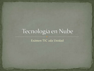 Exámen TIC 2da Unidad Tecnología en Nube 