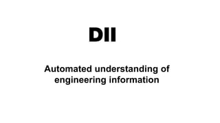 Automated understanding of
engineering information
 
