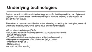 Further, we will consider main technology trends for building and the use of physical
objects. In all cases these trends r...