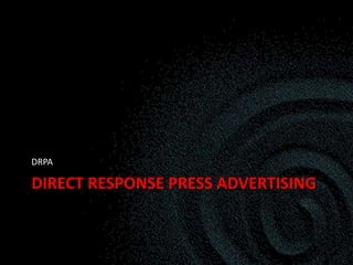 DIRECT RESPONSE PRESS ADVERTISING
DRPA
 