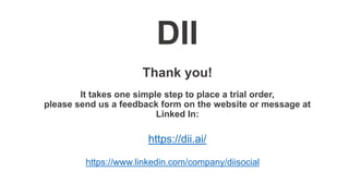 DII
Thank you!
It takes one simple step to place a trial order,
please send us a feedback form on the website or message a...