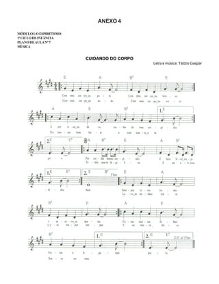ANEXO 4
MÓDULOI:OESPIRITISMO
1ºCICLODEINFÂNCIA
PLANODEAULANº7
MÚSICA
CUIDANDO DO CORPO
Letra e música: Tádzio Gaspar
 