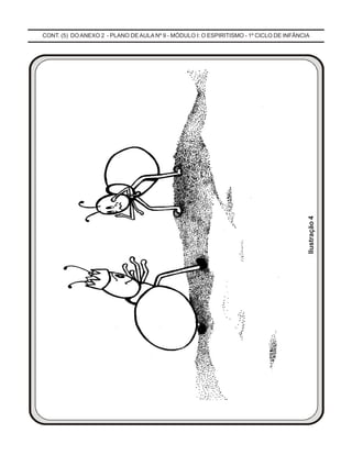 CONT. (5) DO ANEXO 2 - PLANO DEAULA Nº 9 - MÓDULO I: O ESPIRITISMO - 1º CICLO DE INFÂNCIA
Ilustração4
 