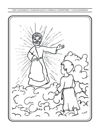 CONT. (3) DOANEXO 2 - PLANO DE AULA Nº 10 - MÓDULO I: O ESPIRITISMO - 1º CICLO DE INFÂNCIA
 