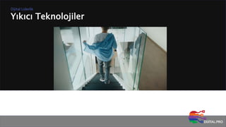 Yıkıcı Teknolojiler
Dijital Liderlik
 