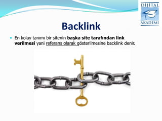 Backlink
 En kolay tanımı bir sitenin başka site tarafından link
  verilmesi yani referans olarak gösterilmesine backlink denir.
 