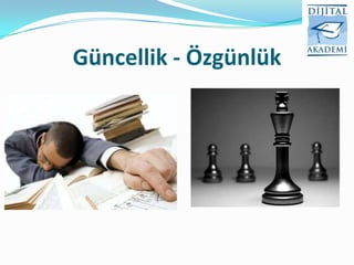 Güncellik - Özgünlük
 