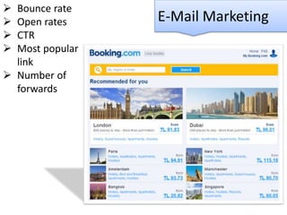 




Bounce rate
Open rates
CTR
Most popular
link
 Number of
forwards

E-Mail Marketing

 