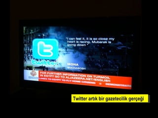 Twitter artık bir gazetecilik gerçeği 