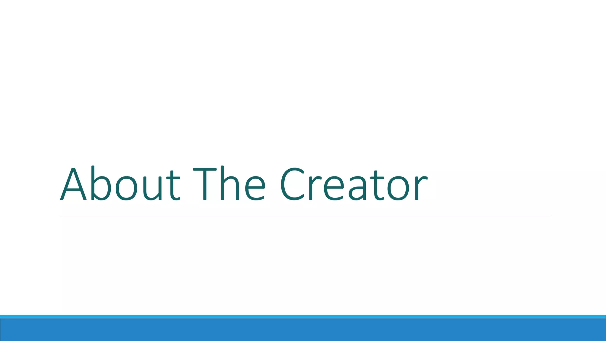 About The Creator
 