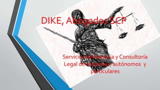 DIKE, Abogados SCP

Servicios de Asesoría y Consultoría
Legal de empresas, autónomos y
particulares

 