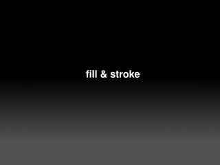 fill & stroke




          
 
