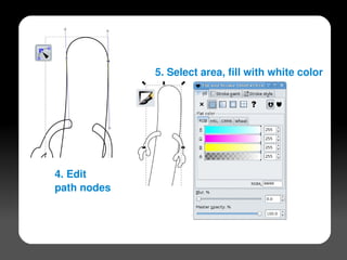 5. Select area, fill with white color




    4. Edit
    path nodes



                     
 