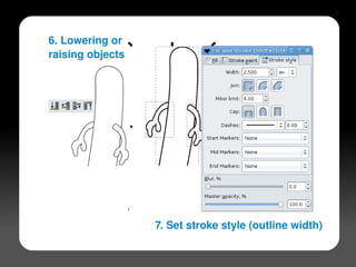 6. Lowering or
    raising objects




                      7. Set stroke style (outline width)
                           
 