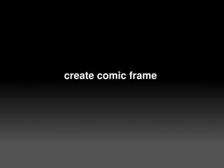 create comic frame




              
 