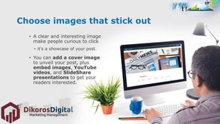 Choose images that stick out
• A clear and interesting image
make people curious to click
• it's a showcase of your post.
...