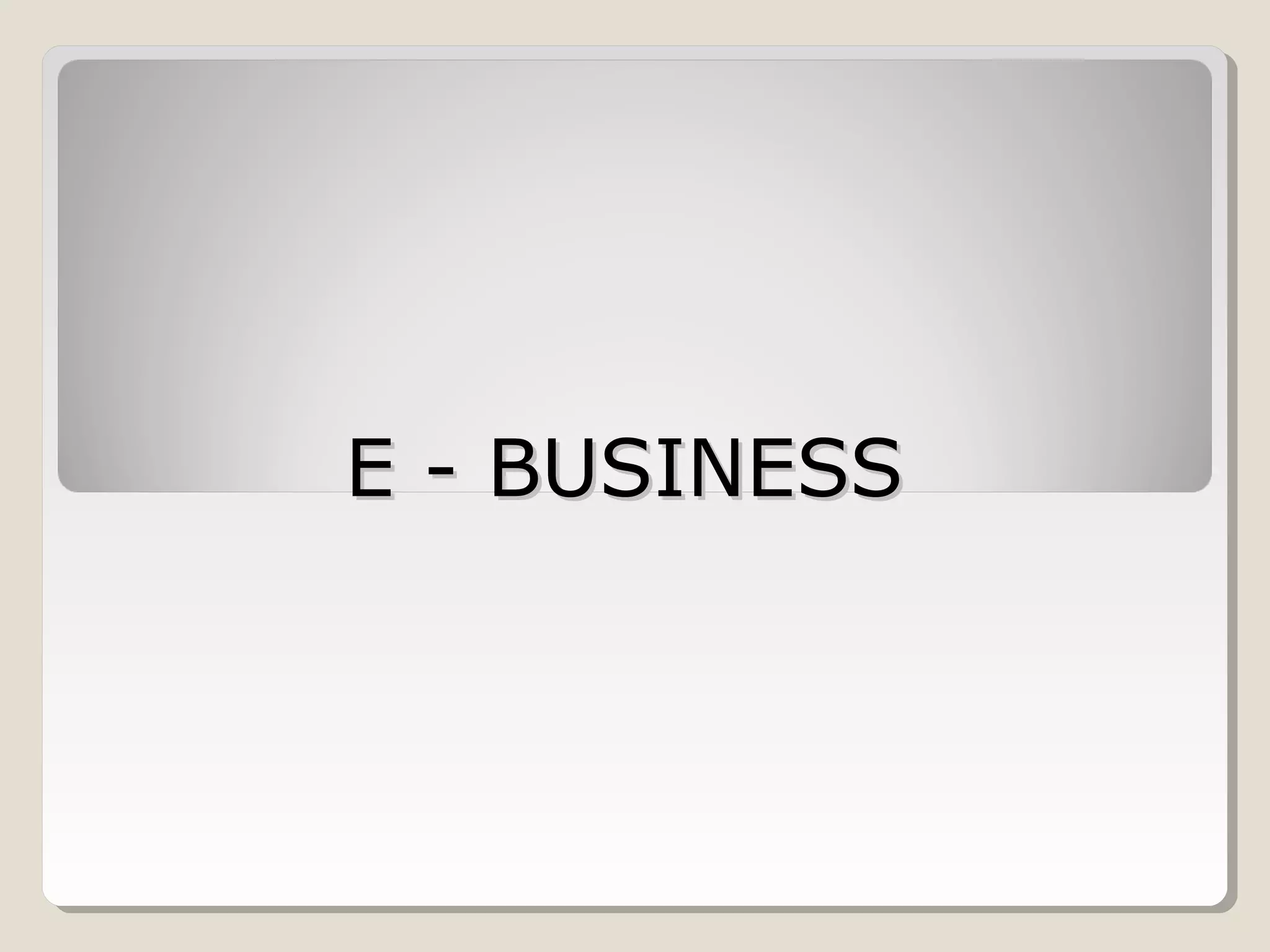 E - BUSINESS

 