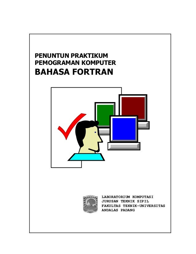 Diktat Penuntun Praktikum Fortran Diktat Penuntun Praktikum Fortran