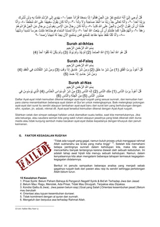 ‫َﺎ‬‫ﻧ‬ْ‫ﻌ‬ِ‫ﻣ‬َ‫ﺳ‬ ‫ﺎ‬‫ﱠ‬‫ﻧ‬ِ‫إ‬ ‫وا‬ُ‫ﻟ‬‫ﺎ‬َ‫ﻘ‬َ‫ﻓ‬ ِّ‫ن‬ ِ‫ﺟ‬ْ‫اﻟ‬ َ‫ن‬ِّ‫ﻣ‬ ٌ‫َر‬‫ﻔ‬َ‫ﻧ‬ َ‫ﻊ‬َ‫ﻣ‬َ‫ﺗ‬ْ‫ﺳ‬‫ا‬ ُ‫ﮫ‬‫ﱠ‬‫ﻧ‬َ‫أ‬ ‫ﱠ‬‫ﻲ‬َ‫ﻟ‬ِ‫إ‬ َ‫ﻲ‬ ِ‫وﺣ‬ُ‫أ‬ ْ‫ل‬ُ‫ﻗ‬ً‫ﺎ‬‫ﺑ‬َ‫ﺟ‬َ‫ﻋ‬ ً‫ﺎ‬‫آﻧ‬ ْ‫ر‬ُ‫ﻗ‬-١-َ‫ك‬ ِ‫ر‬ْ‫ﺷ‬‫ﱡ‬‫ﻧ‬ ‫ن‬َ‫ﻟ‬ َ‫و‬ ِ‫ﮫ‬ِ‫ﺑ‬ ‫ﺎ‬‫ﱠ‬‫ﻧ‬َ‫ﻣ‬‫ﺂ‬َ‫ﻓ‬ ِ‫د‬ْ‫ﺷ‬‫ﱡ‬‫اﻟر‬ ‫ﻰ‬َ‫ﻟ‬ِ‫إ‬ ‫ي‬ِ‫د‬ْ‫ﮭ‬َ‫ﯾ‬
ً‫ا‬‫د‬َ‫ﺣ‬َ‫أ‬ ‫َﺎ‬‫ﻧ‬ِّ‫ﺑ‬ َ‫ر‬ِ‫ﺑ‬-٢-ً‫ا‬‫د‬َ‫ﻟ‬ َ‫و‬ َ‫ﻻ‬ َ‫و‬ ً‫ﺔ‬َ‫ﺑ‬ ِ‫ﺎﺣ‬َ‫ﺻ‬ َ‫ذ‬َ‫ﺧ‬‫ﱠ‬‫ﺗ‬‫ا‬ ‫ﺎ‬َ‫ﻣ‬ ‫َﺎ‬‫ﻧ‬ِّ‫ﺑ‬ َ‫ر‬ ‫ﱡ‬‫د‬َ‫ﺟ‬ ‫ﻰ‬َ‫ﻟ‬‫ﺎ‬َ‫ﻌ‬َ‫ﺗ‬ ُ‫ﮫ‬‫ﱠ‬‫ﻧ‬َ‫أ‬ َ‫و‬-٣-ً‫ﺎ‬‫ط‬َ‫ط‬َ‫ﺷ‬ ِ ‫ﱠ‬∞‫ا‬ ‫ﻰ‬َ‫ﻠ‬َ‫ﻋ‬ ‫َﺎ‬‫ﻧ‬ُ‫ﮭ‬‫ﯾ‬ِ‫ﻔ‬َ‫ﺳ‬ ُ‫ل‬‫و‬ُ‫ﻘ‬َ‫ﯾ‬ َ‫ﺎن‬َ‫ﻛ‬ ُ‫ﮫ‬‫ﱠ‬‫ﻧ‬َ‫أ‬ َ‫و‬-٤-‫ﺎ‬‫ﱠ‬‫ﻧ‬َ‫أ‬ َ‫و‬
‫ن‬َ‫أ‬ ‫ﺎ‬‫ﱠ‬‫ﻧ‬َ‫ﻧ‬َ‫ظ‬ً‫ﺎ‬‫ﺑ‬ِ‫ذ‬َ‫ﻛ‬ ِ ‫ﱠ‬∞‫ا‬ ‫ﻰ‬َ‫ﻠ‬َ‫ﻋ‬ ‫ﱡ‬‫ن‬ ِ‫ﺟ‬ْ‫اﻟ‬ َ‫و‬ ُ‫ﻧس‬ِ ْ‫اﻹ‬ َ‫ل‬‫و‬ُ‫ﻘ‬َ‫ﺗ‬ ‫ن‬‫ﱠ‬‫ﻟ‬-٥-ْ‫م‬ُ‫ھ‬‫ُو‬‫د‬‫ا‬ َ‫ز‬َ‫ﻓ‬ ِّ‫ن‬ ِ‫ﺟ‬ْ‫اﻟ‬ َ‫ن‬ِّ‫ﻣ‬ ٍ‫ل‬‫ﺎ‬َ‫ﺟ‬ ِ‫ر‬ِ‫ﺑ‬ َ‫ون‬ُ‫ذ‬‫و‬ُ‫ﻌ‬َ‫ﯾ‬ ِ‫ﻧس‬ِ ْ‫اﻹ‬ َ‫ن‬ِّ‫ﻣ‬ ٌ‫ل‬‫ﺎ‬َ‫ﺟ‬ ِ‫ر‬ َ‫ﺎن‬َ‫ﻛ‬ ُ‫ﮫ‬‫ﱠ‬‫ﻧ‬َ‫أ‬ َ‫و‬
ً‫ﺎ‬‫ﻘ‬َ‫ھ‬ َ‫ر‬-٦-ً‫ا‬‫د‬َ‫ﺣ‬َ‫أ‬ ُ ‫ﱠ‬∞‫ا‬ َ‫ث‬َ‫ﻌ‬ْ‫ﺑ‬َ‫ﯾ‬ ‫ن‬‫ﱠ‬‫ﻟ‬ ‫ن‬َ‫أ‬ ْ‫م‬ُ‫ﺗ‬‫َﻧ‬‫ﻧ‬َ‫ظ‬ ‫ﺎ‬َ‫ﻣ‬َ‫ﻛ‬ ‫وا‬‫ﱡ‬‫ﻧ‬َ‫ظ‬ ْ‫م‬ُ‫ﮭ‬‫ﱠ‬‫ﻧ‬َ‫أ‬ َ‫و‬-٧-‫ﱠ‬‫ﺳ‬‫اﻟ‬ ‫َﺎ‬‫ﻧ‬ْ‫ﺳ‬َ‫ﻣ‬َ‫ﻟ‬ ‫ﺎ‬‫ﱠ‬‫ﻧ‬َ‫أ‬ َ‫و‬ً‫ﺎ‬‫ﺑ‬ُ‫ﮭ‬ُ‫ﺷ‬ َ‫و‬ ً‫ا‬‫ﯾد‬ِ‫د‬َ‫ﺷ‬ ً‫ﺎ‬‫ﺳ‬ َ‫ر‬َ‫ﺣ‬ ْ‫َت‬‫ﺋ‬ِ‫ﻠ‬ُ‫ﻣ‬ ‫ﺎ‬َ‫ھ‬‫َﺎ‬‫ﻧ‬ْ‫د‬َ‫ﺟ‬ َ‫و‬َ‫ﻓ‬ ‫ﺎء‬َ‫ﻣ‬
-٨-ً‫ا‬‫د‬َ‫ﺻ‬‫ﱠ‬‫ر‬ ً‫ﺎ‬‫ﺎﺑ‬َ‫ﮭ‬ِ‫ﺷ‬ ُ‫ﮫ‬َ‫ﻟ‬ ْ‫د‬ ِ‫ﺟ‬َ‫ﯾ‬ َ‫ن‬ ْ‫اﻵ‬ ِ‫ﻊ‬ِ‫َﻣ‬‫ﺗ‬ْ‫ﺳ‬َ‫ﯾ‬ ‫ن‬َ‫ﻣ‬َ‫ﻓ‬ ِ‫ﻊ‬ْ‫ﻣ‬‫ﱠ‬‫ﺳ‬‫ﻠ‬ِ‫ﻟ‬ َ‫د‬ِ‫ﻋ‬‫ﺎ‬َ‫ﻘ‬َ‫ﻣ‬ ‫ﺎ‬َ‫ﮭ‬ْ‫ﻧ‬ِ‫ﻣ‬ ُ‫د‬ُ‫ﻌ‬ْ‫ﻘ‬َ‫ﻧ‬ ‫ﺎ‬‫ﱠ‬‫ﻧ‬ُ‫ﻛ‬ ‫ﺎ‬‫ﱠ‬‫ﻧ‬َ‫أ‬ َ‫و‬-٩ -
Surah al-Ikhlas
ِ‫ﯾم‬ ِ‫ﺣ‬‫ﱠ‬‫اﻟر‬ ِ‫ن‬َ‫ﻣ‬ْ‫ﺣ‬‫ﱠ‬‫اﻟر‬ ِ ‫ﱠ‬∞‫ا‬ ِ‫م‬ْ‫ﺳ‬ِ‫ﺑ‬
) ٌ‫د‬َ‫ﺣ‬َ‫أ‬ ُ ‫ﱠ‬∞‫ا‬ َ‫ُو‬‫ھ‬ ْ‫ل‬ُ‫ﻗ‬1) ُ‫د‬َ‫ﻣ‬‫ﱠ‬‫ﺻ‬‫اﻟ‬ ُ ‫ﱠ‬∞‫ا‬ (2) ْ‫د‬َ‫ﻟ‬‫و‬ُ‫ﯾ‬ ْ‫م‬َ‫ﻟ‬ َ‫و‬ ْ‫د‬ِ‫ﻠ‬َ‫ﯾ‬ ْ‫م‬َ‫ﻟ‬ (3) ٌ‫د‬َ‫ﺣ‬َ‫أ‬ ‫ا‬ ً‫و‬ُ‫ﻔ‬ُ‫ﻛ‬ ُ‫ﮫ‬َ‫ﻟ‬ ْ‫ن‬ُ‫ﻛ‬َ‫ﯾ‬ ْ‫م‬َ‫ﻟ‬ َ‫و‬ (4(
Surah al-Falaq
ِ‫ﯾم‬ ِ‫ﺣ‬‫ﱠ‬‫اﻟر‬ ِ‫ن‬َ‫ﻣ‬ْ‫ﺣ‬‫ﱠ‬‫اﻟر‬ ِ ‫ﱠ‬∞‫ا‬ ِ‫م‬ْ‫ﺳ‬ِ‫ﺑ‬
) ِ‫ق‬َ‫ﻠ‬َ‫ﻔ‬ْ‫اﻟ‬ ِّ‫ب‬ َ‫ر‬ِ‫ﺑ‬ ُ‫ذ‬‫و‬ُ‫ﻋ‬َ‫أ‬ ْ‫ل‬ُ‫ﻗ‬1) َ‫ق‬َ‫ﻠ‬َ‫ﺧ‬ ‫ﺎ‬َ‫ﻣ‬ ِّ‫َر‬‫ﺷ‬ ْ‫ن‬ِ‫ﻣ‬ (2) َ‫ب‬َ‫ﻗ‬ َ‫و‬ ‫ا‬َ‫ذ‬ِ‫إ‬ ٍ‫ق‬ِ‫ﺳ‬‫َﺎ‬‫ﻏ‬ ِّ‫َر‬‫ﺷ‬ ْ‫ن‬ِ‫ﻣ‬ َ‫و‬ (3ْ‫ن‬ِ‫ﻣ‬ َ‫و‬ () ِ‫د‬َ‫ﻘ‬ُ‫ﻌ‬ْ‫اﻟ‬ ‫ﻲ‬ِ‫ﻓ‬ ِ‫ت‬‫ﺎ‬َ‫ﺛ‬‫ﺎ‬‫ﱠ‬‫ﻔ‬‫ﱠ‬‫ﻧ‬‫اﻟ‬ ِّ‫َر‬‫ﺷ‬4(
) َ‫د‬َ‫ﺳ‬َ‫ﺣ‬ ‫ا‬َ‫ذ‬ِ‫إ‬ ٍ‫د‬ِ‫ﺳ‬‫ﺎ‬َ‫ﺣ‬ ِّ‫َر‬‫ﺷ‬ ْ‫ن‬ِ‫ﻣ‬ َ‫و‬5(
Surah al-Nas
ِ‫ﯾم‬ ِ‫ﺣ‬‫ﱠ‬‫اﻟر‬ ِ‫ن‬َ‫ﻣ‬ْ‫ﺣ‬‫ﱠ‬‫اﻟر‬ ِ ‫ﱠ‬∞‫ا‬ ِ‫م‬ْ‫ﺳ‬ِ‫ﺑ‬
) ِ‫ﺎس‬‫ﱠ‬‫ﻧ‬‫اﻟ‬ ِّ‫ب‬ َ‫ر‬ِ‫ﺑ‬ ُ‫ذ‬‫و‬ُ‫ﻋ‬َ‫أ‬ ْ‫ل‬ُ‫ﻗ‬1) ِ‫ﺎس‬‫ﱠ‬‫ﻧ‬‫اﻟ‬ ِ‫ك‬ِ‫ﻠ‬َ‫ﻣ‬ (2) ِ‫ﺎس‬‫ﱠ‬‫ﻧ‬‫اﻟ‬ ِ‫ﮫ‬َ‫ﻟ‬ِ‫إ‬ (3) ِ‫ﺎس‬‫ﱠ‬‫ﻧ‬َ‫ﺧ‬ْ‫اﻟ‬ ِ‫اس‬ َ‫و‬ْ‫ﺳ‬ َ‫و‬ْ‫اﻟ‬ ِّ‫َر‬‫ﺷ‬ ْ‫ن‬ِ‫ﻣ‬ (4ْ‫ﺳ‬ َ‫و‬ُ‫ﯾ‬ ‫ي‬ِ‫ذ‬‫ﱠ‬‫ﻟ‬‫ا‬ (‫ﻲ‬ِ‫ﻓ‬ ُ‫س‬ِ‫و‬
) ِ‫ﺎس‬‫ﱠ‬‫ﻧ‬‫اﻟ‬ ِ‫ُور‬‫د‬ُ‫ﺻ‬5) ِ‫ﺎس‬‫ﱠ‬‫ﻧ‬‫اﻟ‬ َ‫و‬ ِ‫ﺔ‬‫ﱠ‬‫ﻧ‬ ِ‫ﺟ‬ْ‫اﻟ‬ َ‫ن‬ِ‫ﻣ‬ (6(
Daftar Ayat-ayat inilah kemudian dikenal sebagai ayat-ayat ruqyah yang sesuai sunnah, dan kemudian hari
para ulama menambahkan beberapa ayat dalam al Qur’an untuk melengkapinya. Baik melengkapi potongan
ayat-ayat dari surat itu sendiri ataupun tambahan ayat-ayat baru dari surat lain yang berhubungan dengan
sihir, syaitan, jin, adzab, nikmat dll. Ayat-ayat tersebut kemudian dikenal dengan Ayat-Ayat ruqyah.
Silahkan cetak dan simpan sebagai hafalan untuk diamalkan suatu ketika, saat kita memerlukannya. Jika
ada keluarga, atau saudara seiman kita yang sakit ruhani ataupun jasadnya yang tidak dikenali oleh dunia
medis atau tidak kunjung sembuh maka bacakan ayat-ayat diatas kepadanya dengan khusyuk dan penuh
keimanan.
G. FAKTOR KEGAGALAN RUQYAH
“Tidak ada ruqyah yang gagal, namun butuh proses untuk menggapai rahmat
Allah subhanahu wa ta’ala yang maha tinggi”
13
. Setelah kita memahami
betapa pentingnya sunnah dalam kehidupan kita, maka kita akan
mencaritahu banyak tentangnya karena diawali oleh sebuah kebutuhan. Ini
adalah tahap awal hijrah kita menuju sebuah kehidupan. Namun, dalam
kenyataannya kita akan mengalami beberapa tahapan termasuk kegagalan-
kegagalan didalamnya.
Berikut ini penulis sampaikan beberapa analisa yang menjadi sebab
gagalnya ruqyah baik dari pasien atau raqi itu sendiri sehingga pertolongan
Allah belum turun.
10 Kesalahan Pasien
1. Prisai Syirik: Belum Paham Bahaya & Pengaruh Negatif Syirik & Bid’ah Terhadap Jiwa dan Jasad
2. Belum Mau: Ragu, Menolak, Ada Prisai, Tidak Mau Diruqyah, Terpaksa atau Dipaksa.
3. Kondisi Qalbu & JiwaL: Jiwa pasien belum siap | Goal yang Salah | Orientasi kesembuhan jasad | Belum
mau berubah
4. Orientasi atau tujuan kesembuhan duniawi.
5. Tidak komitment dengan al quran dan sunnah.
6. Mengeluh dan berputus asa terhadap Rahmat Allah.
																																																													
13	Ust.	Fadlan	Abu	Yasir	Lc	
 