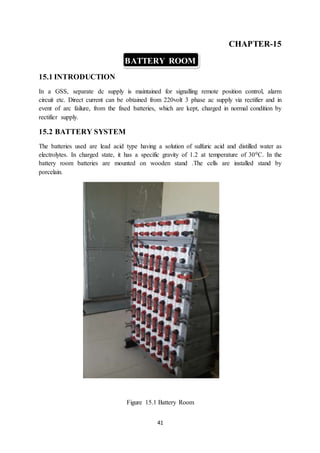 41
CHAPTER-15
BATTERY ROOM
15.1 INTRODUCTION
In a GSS, separate dc supply is maintained for signalling remote position con...
