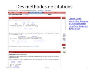 Des méthodes de citations
Citation Guide:
Interpreting, Managing
& Creating Bluebook
Legal Cites . Université
du Wisconsin
30/04/2014 DiLab 13
 