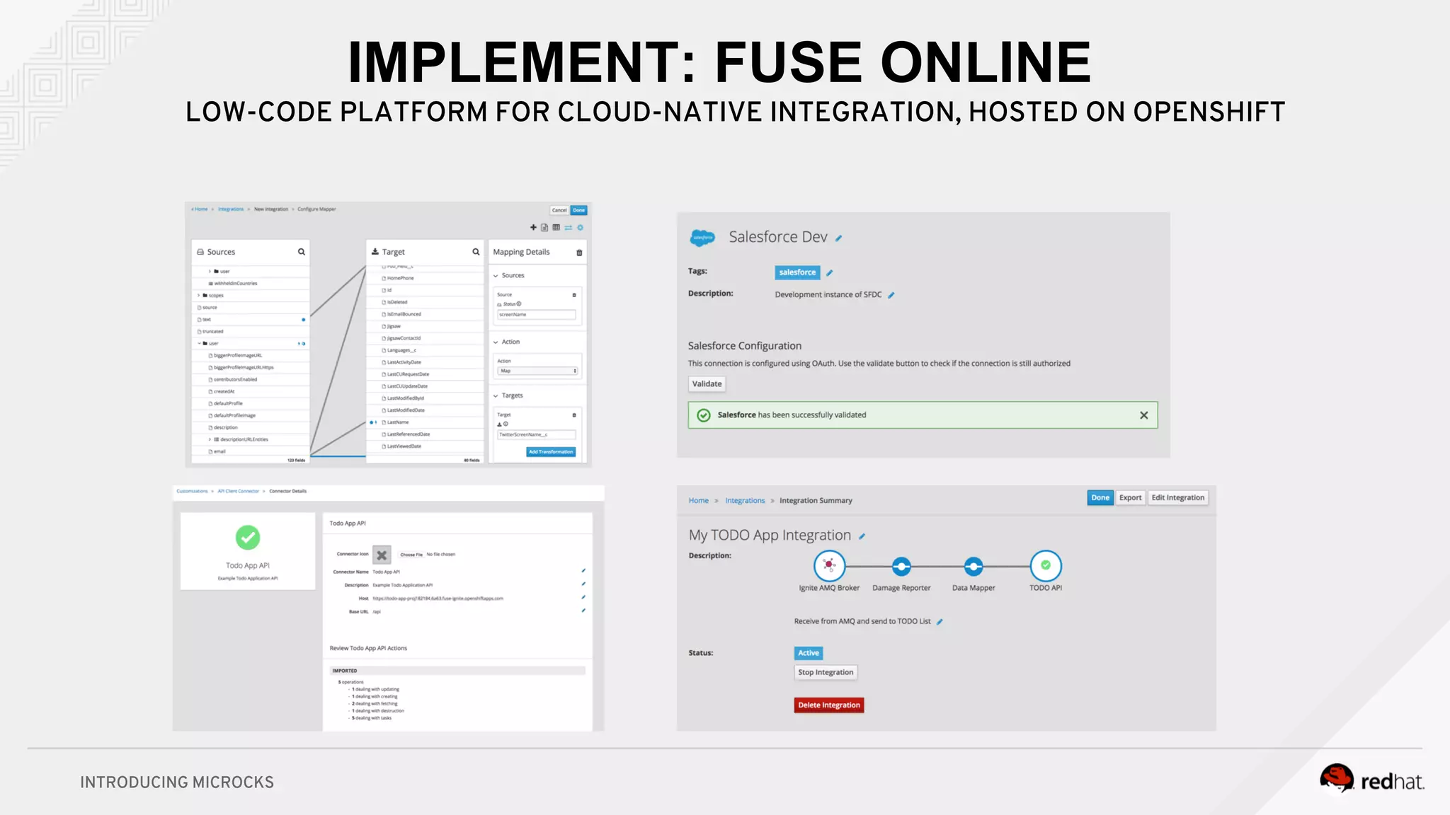 INTRODUCING MICROCKS
IMPLEMENT: FUSE ONLINE
LOW-CODE PLATFORM FOR CLOUD-NATIVE INTEGRATION, HOSTED ON OPENSHIFT
 