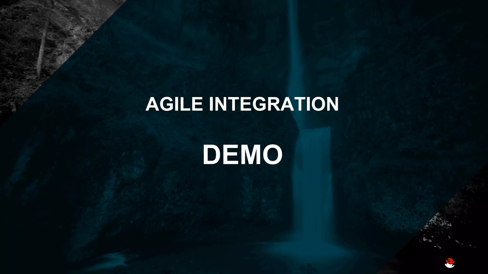 AGILE INTEGRATION
DEMO
 
