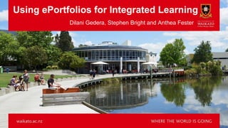 Using ePortfolios for Integrated Learning
Dilani Gedera, Stephen Bright and Anthea Fester
 