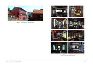 MALAYSIA ARCHITECTURE MUSEUM 3
Photo 6: Steep roof using Marseilles tiles
Photo 7: Exhibition inside museum
 