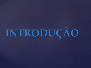 INTRODUÇÃO
 