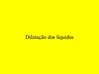 Dilatação dos líquidos 
